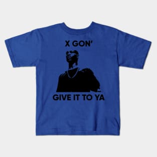 X Gon Give it to ya 3 Kids T-Shirt